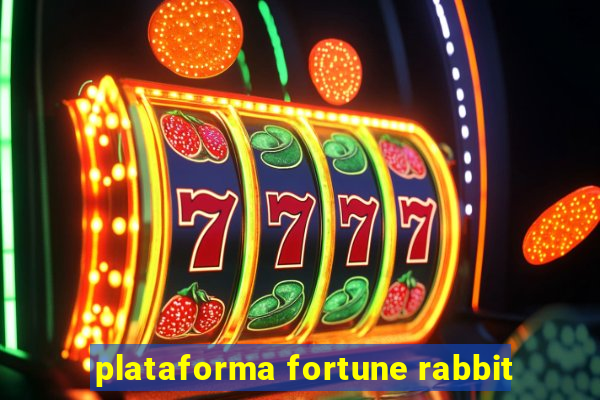 plataforma fortune rabbit